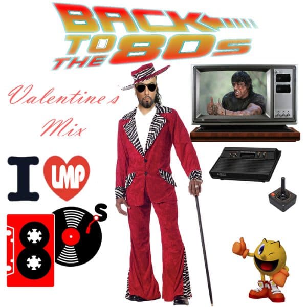 Back To The 80's Valentines Mix February 2017