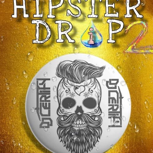Hipster Drip Mix Part 2