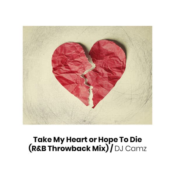 Take My Heart or Hope To Die (R&B Throwback) Mix