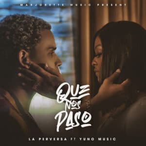 La Perversa Feat. Yuno Music - Que Nos Paso