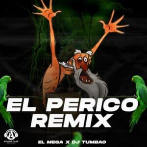El Mega x DJ Tumbao - El Perico Remix