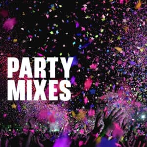 Party Mixes
