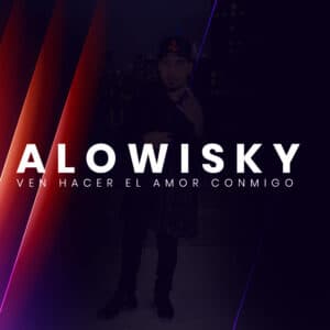 Alowisky - Ven Hacer El Amor Conmigo