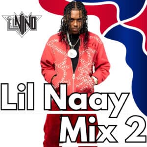 Lil Naay Mix 2