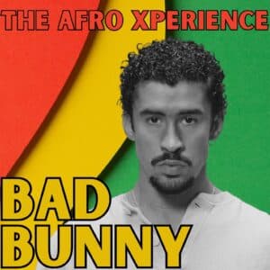 The Bad Bunny Afro Xperience Part 2